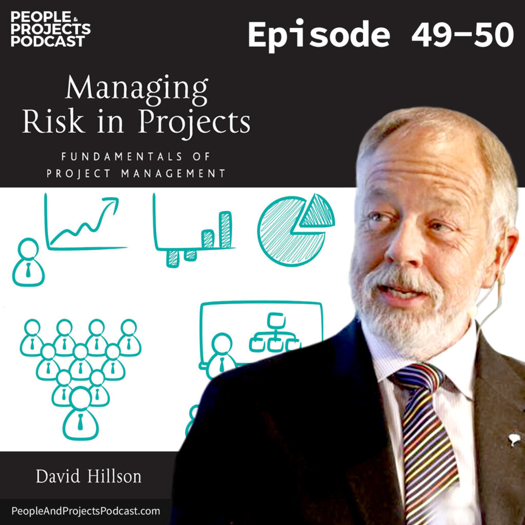 PPP 050 | Managing Project Risks (Part 2) with Dr. David Hillson ...